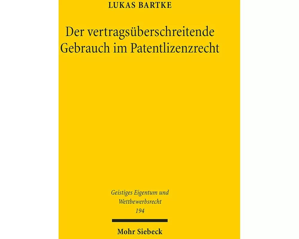 Der vertragsüberschreitende Gebrauch im Patentlizenzrecht