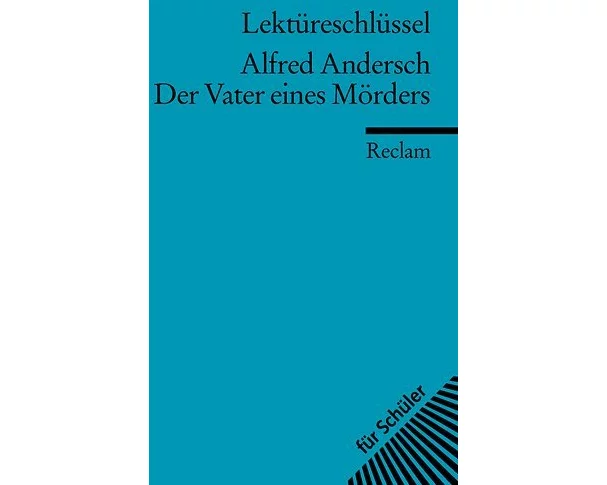Lektüreschlüssel zu Alfred Andersch: Der Vater eines Mörders