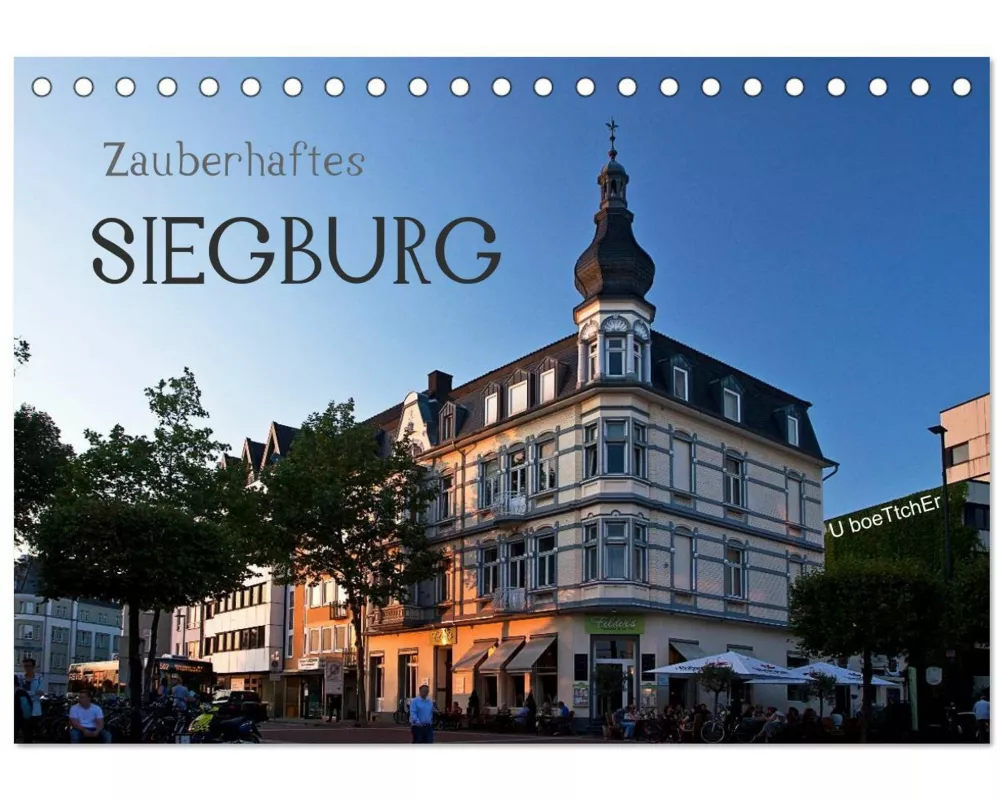 Zauberhaftes SIEGBURG (Tischkalender 2026 DIN A5 quer), CALVENDO Monatskalender