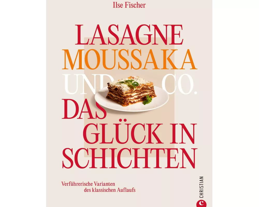 Lasagne, Moussaka und Co.: Das Glück in Schichten