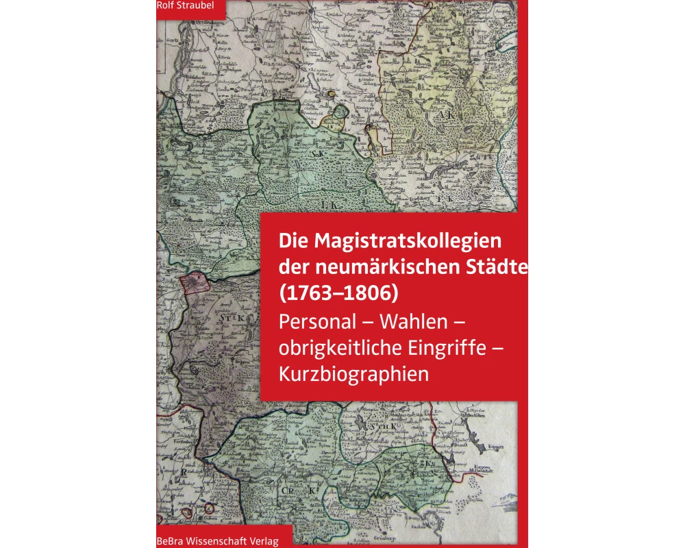 Die Magistratskollegien der neumärkischen Städte (1763-1806)