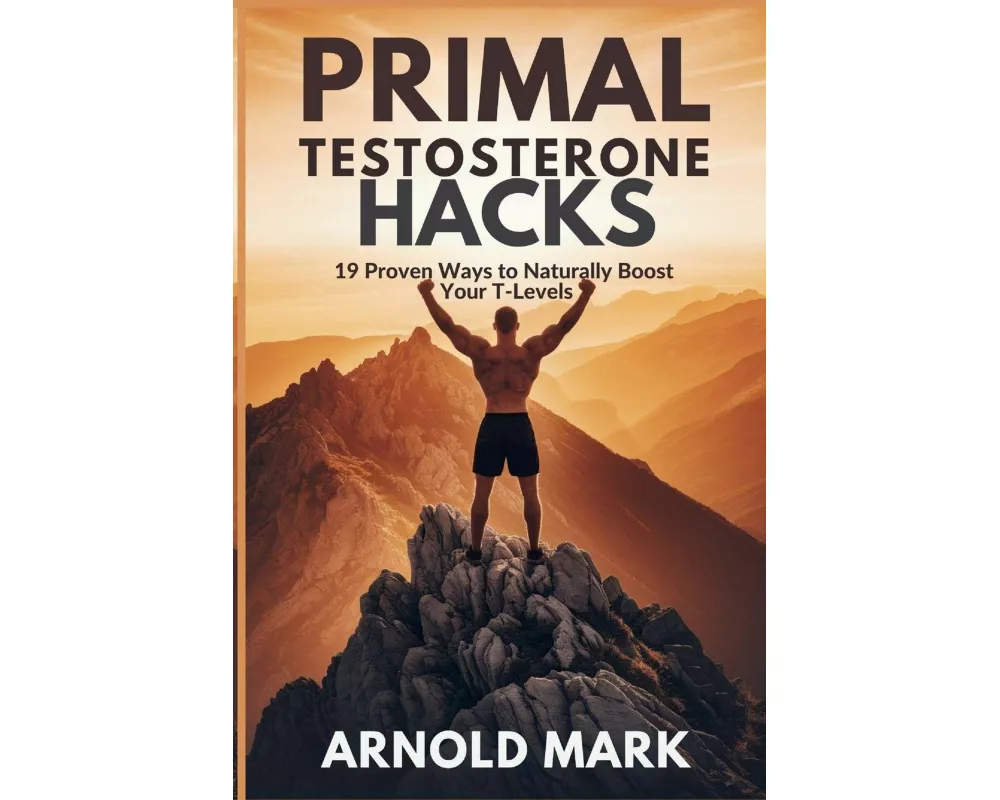Primal Testosterone Hacks