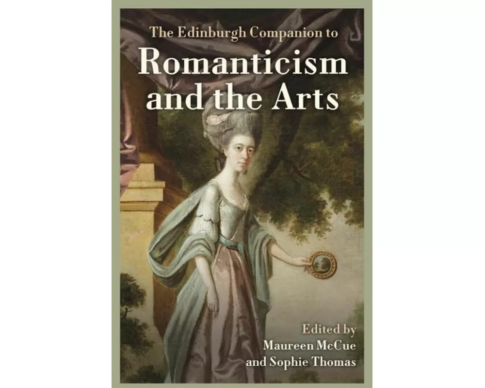 The Edinburgh Companion to Romanticism and the Arts