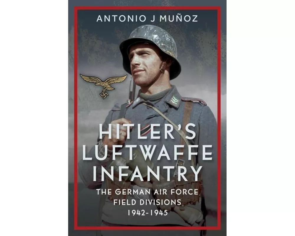 Hitler's Luftwaffe Infantry