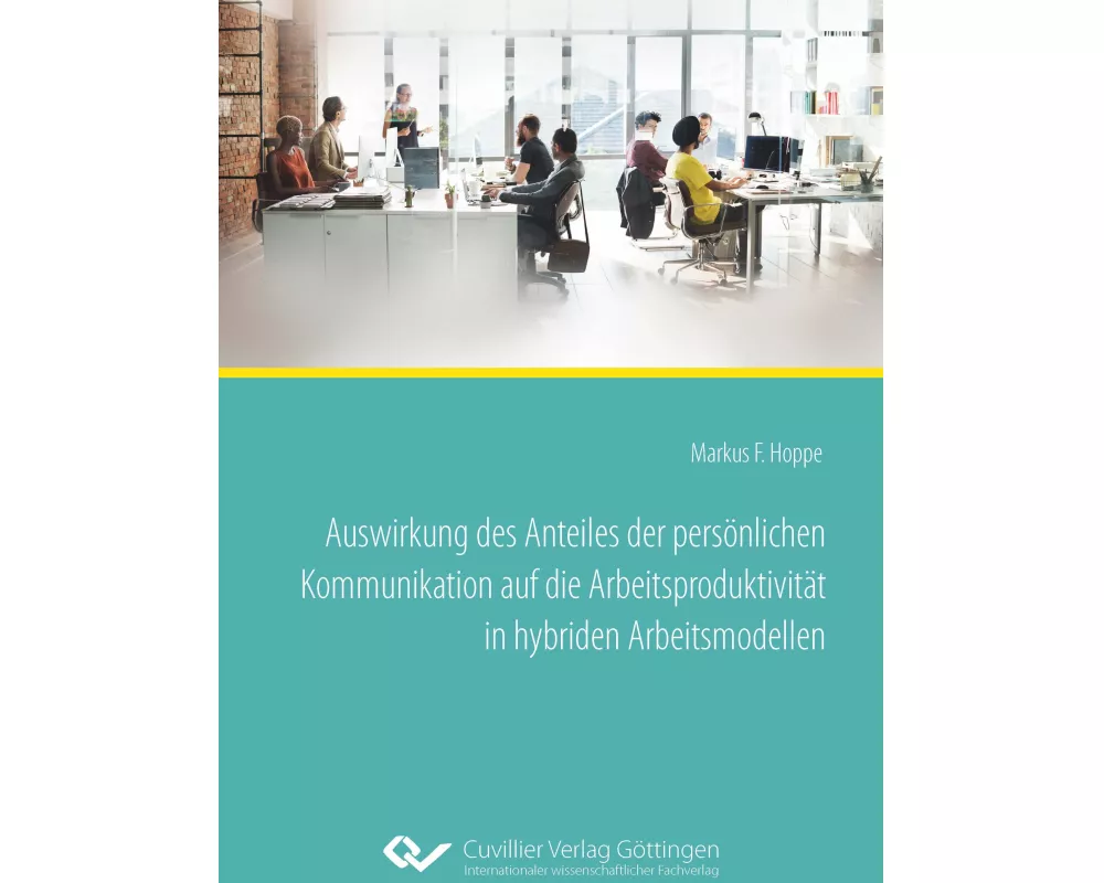 Auswirkung des Anteiles der persönlichen Kommunikation auf die Arbeitsproduktivität in hybriden Arbeitsmodellen