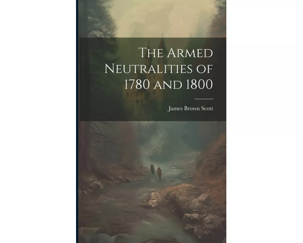 The Armed Neutralities of 1780 and 1800
