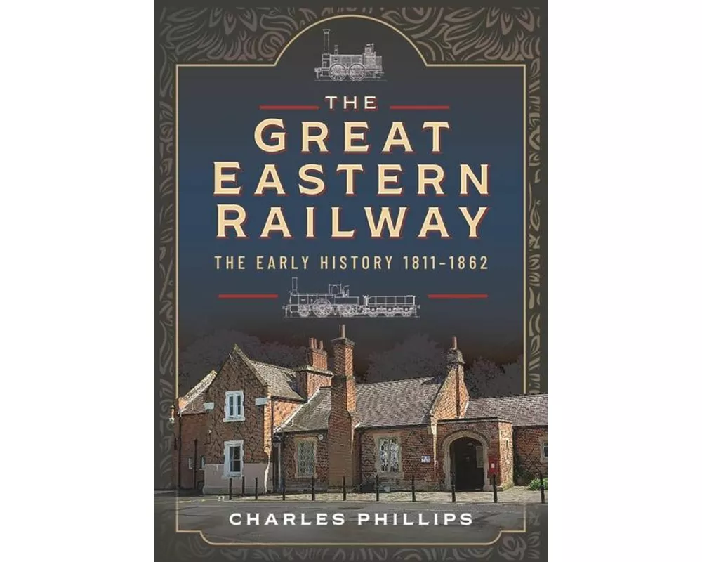 The Great Eastern Railway, The Early History, 1811–1862