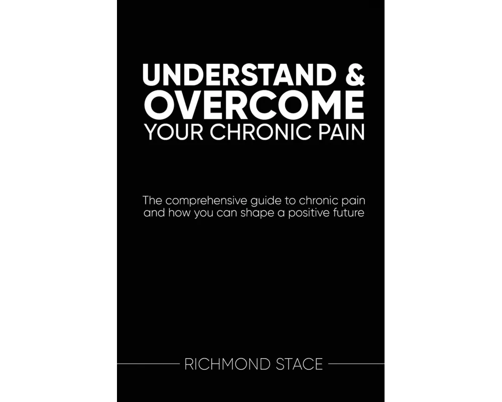 Understand and Overcome Your Chronic Pain