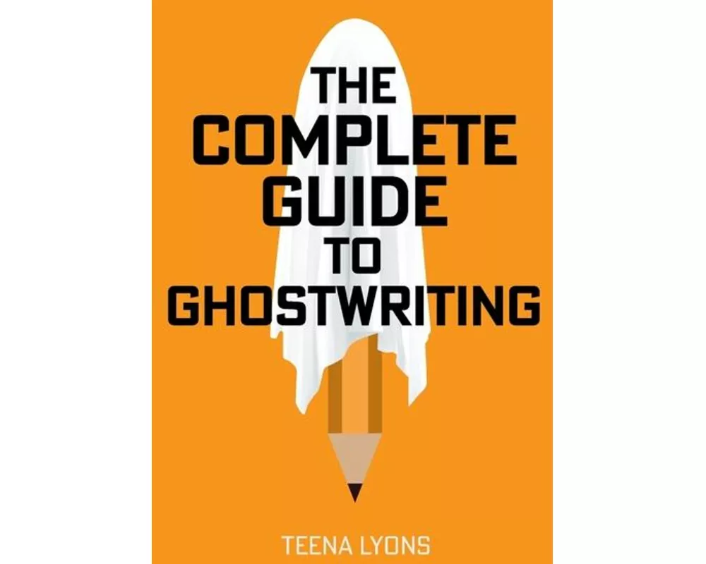 The Complete Guide to Ghostwriting
