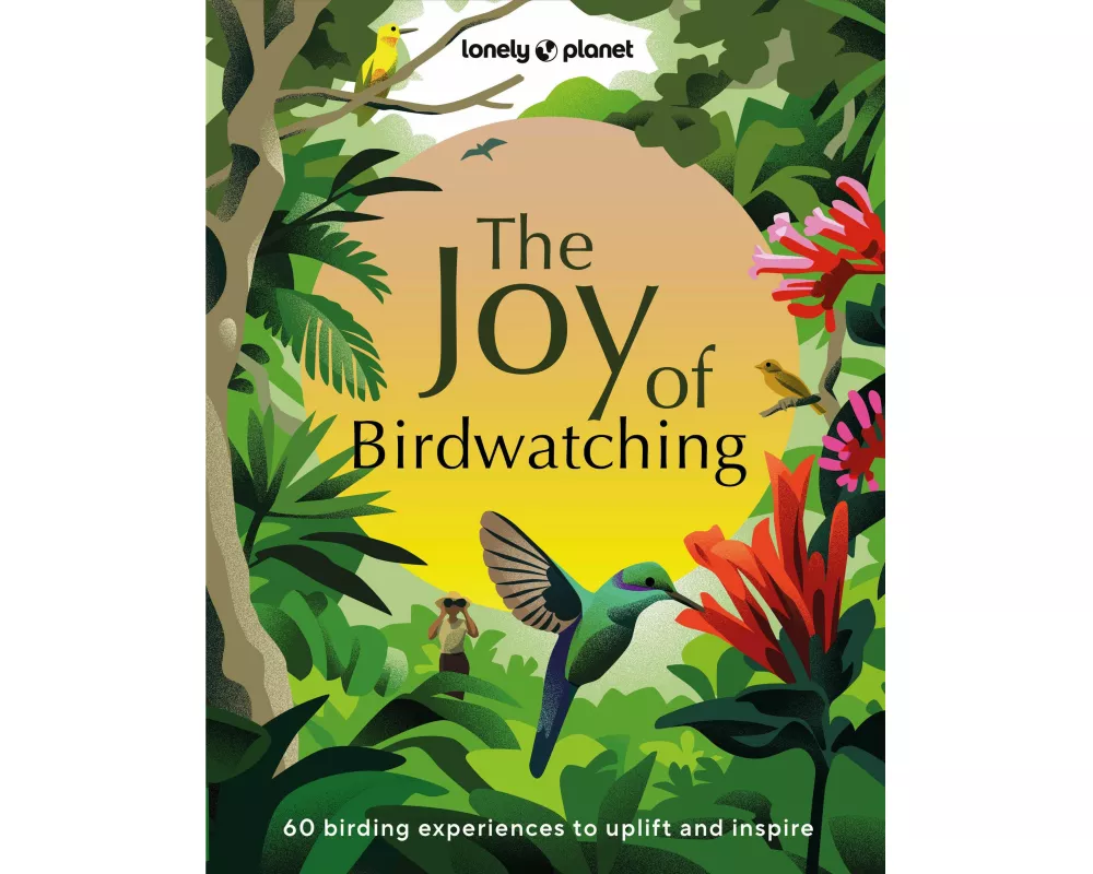 Lonely Planet The Joy of Birdwatching