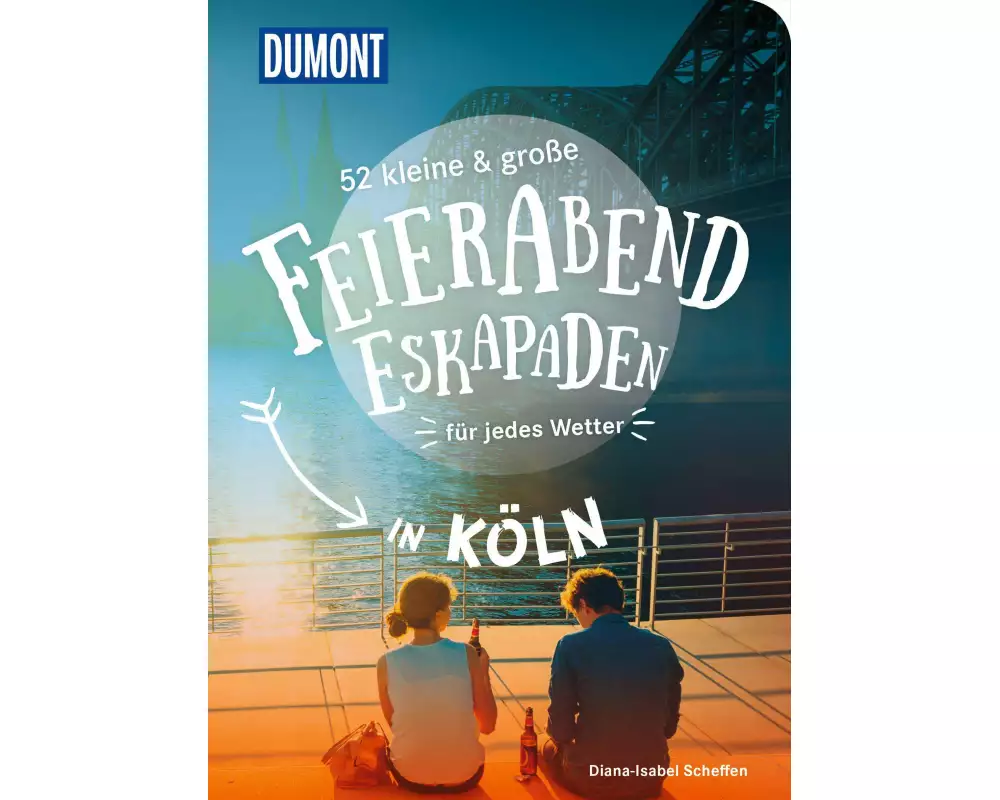 52 kleine & große Feierabend-Eskapaden in Köln