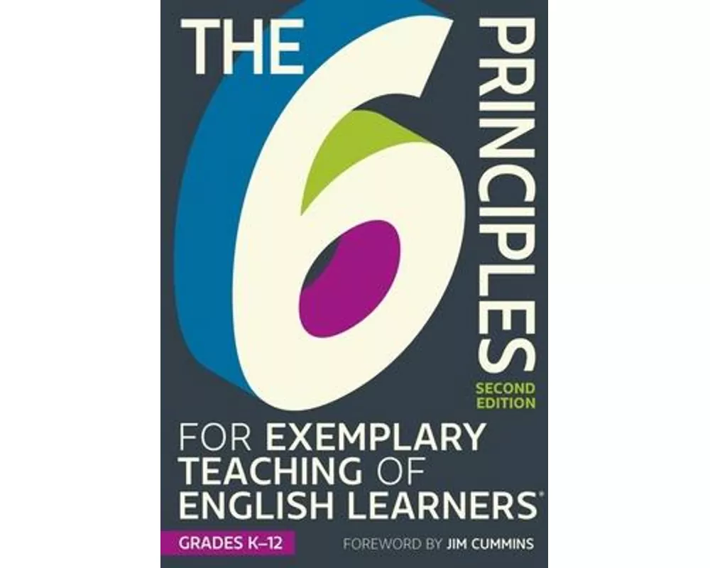 The 6 Principles for Exemplary Teaching of English Learners: Grades K-12