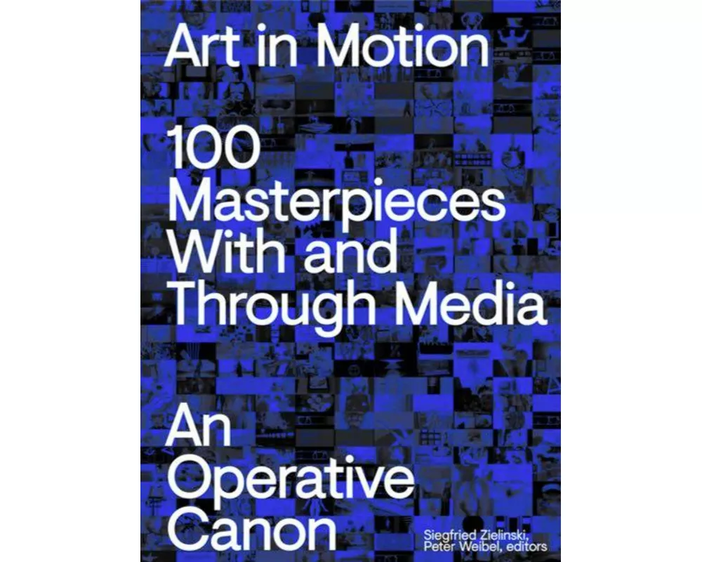 Art in Motion. 100 Masterpieces With and Through Media. An Operative Canon