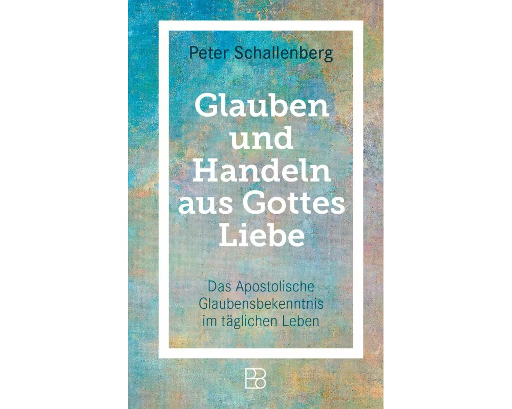 Glauben und Handeln aus Gottes Liebe