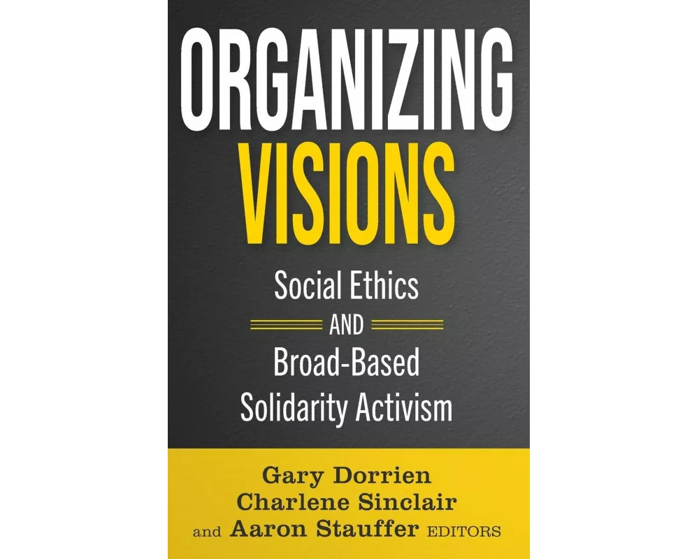 Organizing Visions: Social Ethics and Broad-Based Solidarity Activism