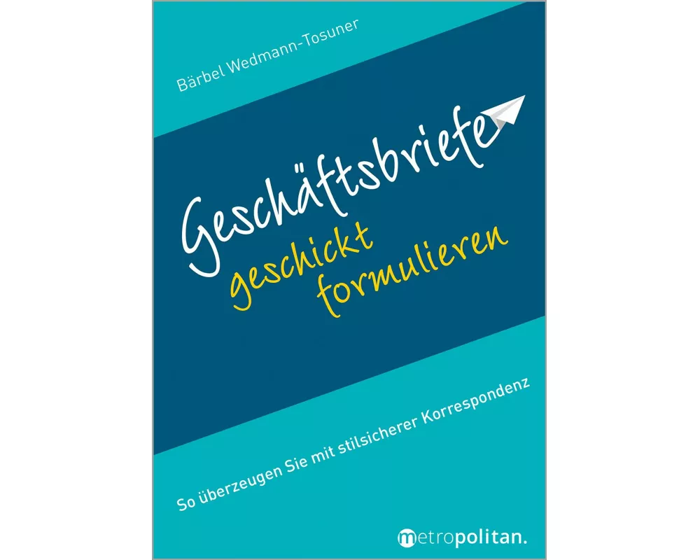 Geschäftsbriefe geschickt formulieren