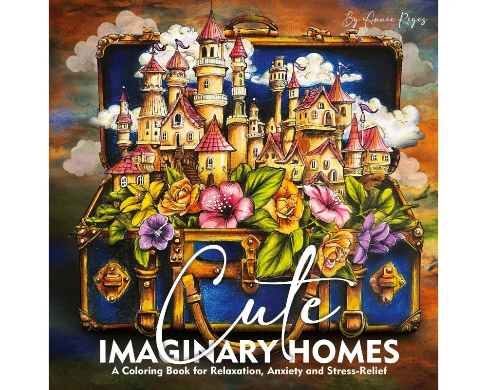 Cute Imaginary Homes. A Coloring Book for Relaxation, Anxiety and Stress-Relief