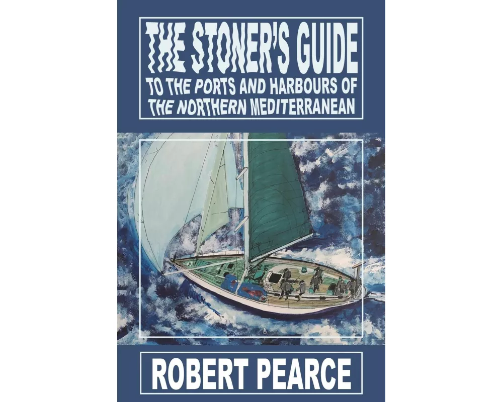 The Stoner's Guide to the Ports and Harbours of the Northern Mediterranean
