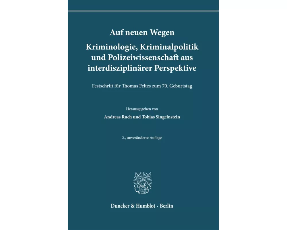 Auf neuen Wegen. Kriminologie, Kriminalpolitik und Polizeiwissenschaft aus interdisziplinärer Perspektive