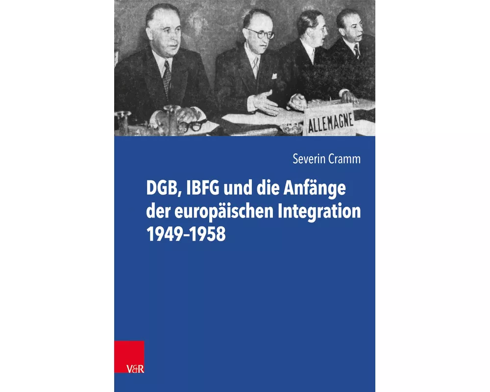 DGB, IBFG und die Anfänge der europäischen Integration 1949–1958