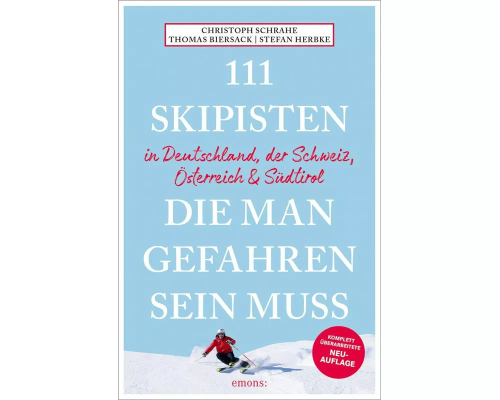 111 Skipisten, die man gefahren sein muss (Deutschland, Schweiz, Österreich & Südtirol)