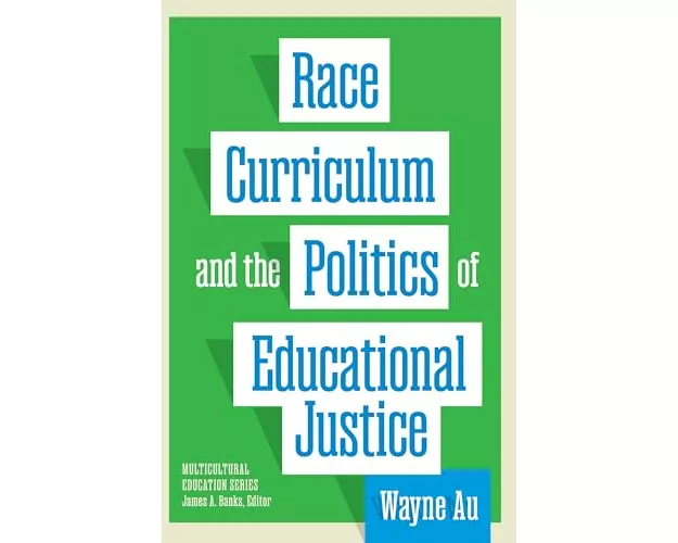 Race, Curriculum, and the Politics of Educational Justice
