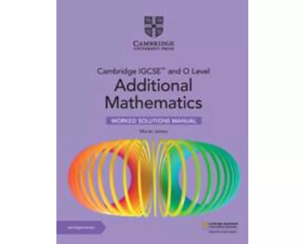 Cambridge IGCSE™ and O Level Additional Mathematics Worked Solutions Manual with Digital Version (2 Years' Access)