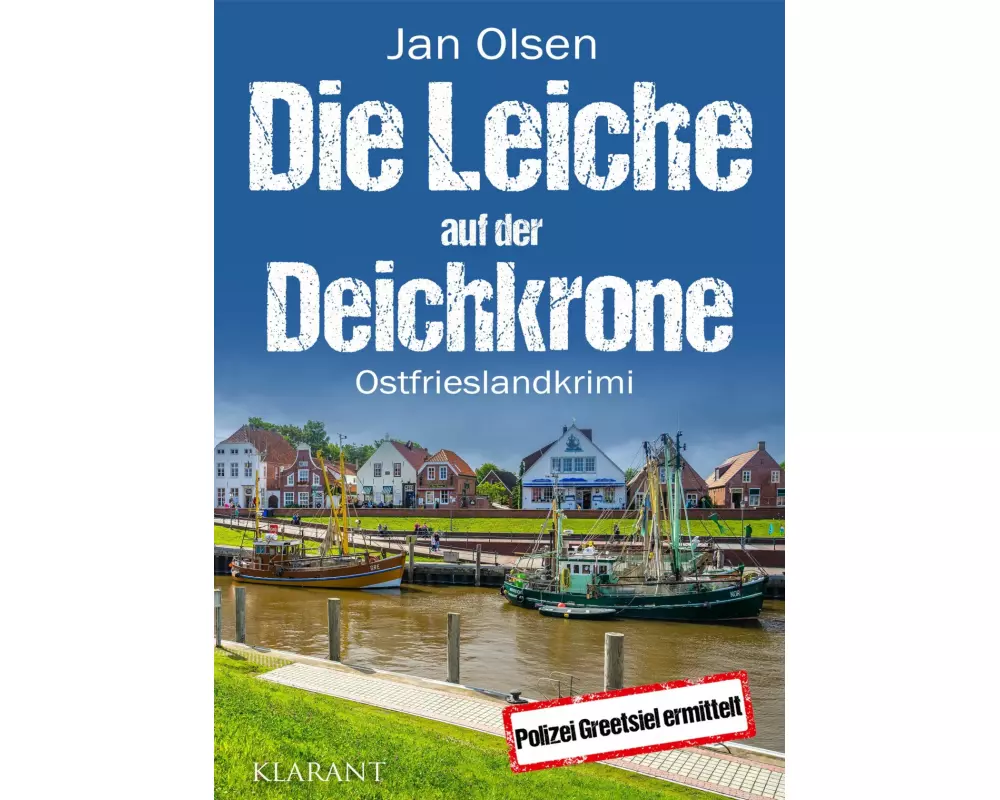 Die Leiche auf der Deichkrone. Ostfrieslandkrimi