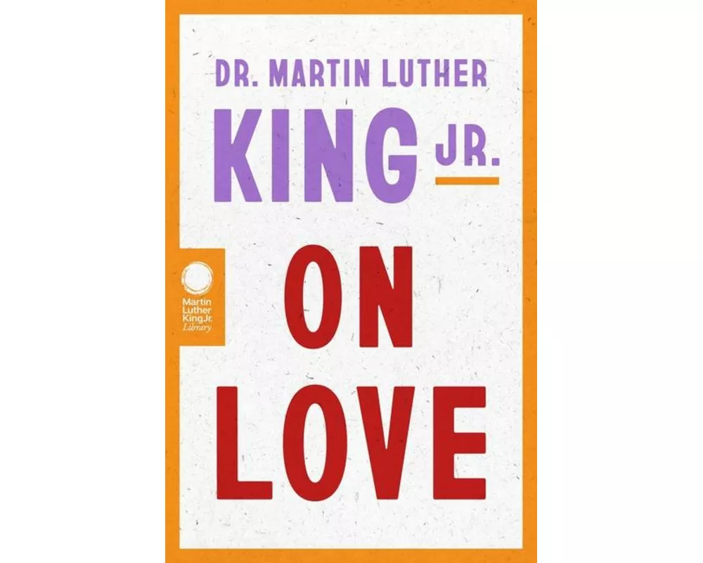 Dr. Martin Luther King Jr. on Love