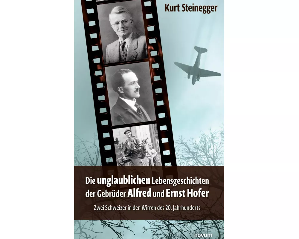 Die unglaublichen Lebensgeschichten der Gebrüder Alfred und Ernst Hofer