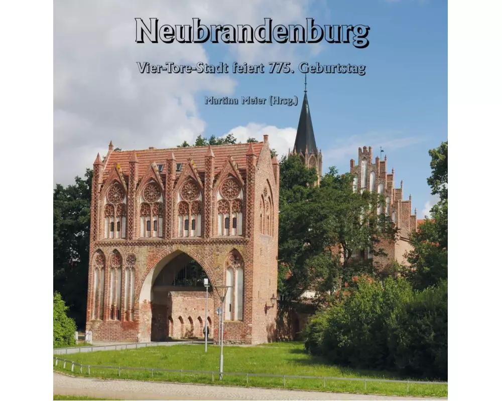 Neubrandenburg - Vier-Tore-Stadt feiert 775. Geburtstag