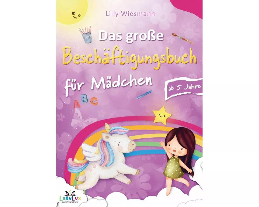 Das große Beschäftigungsbuch für Mädchen: Die Kreative Beschäftigung für Kinder mit Zahlen, Buchstaben, Schwungübungen und vielen weiteren Übungen