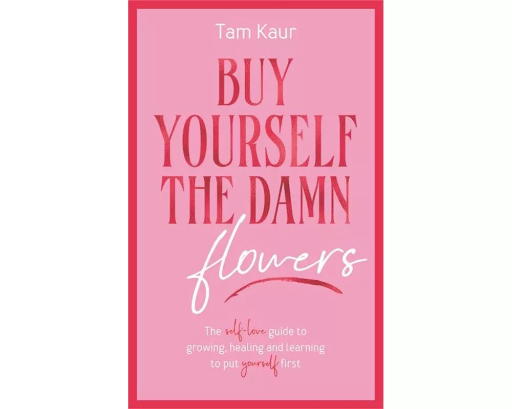 Buy Yourself the Damn Flowers