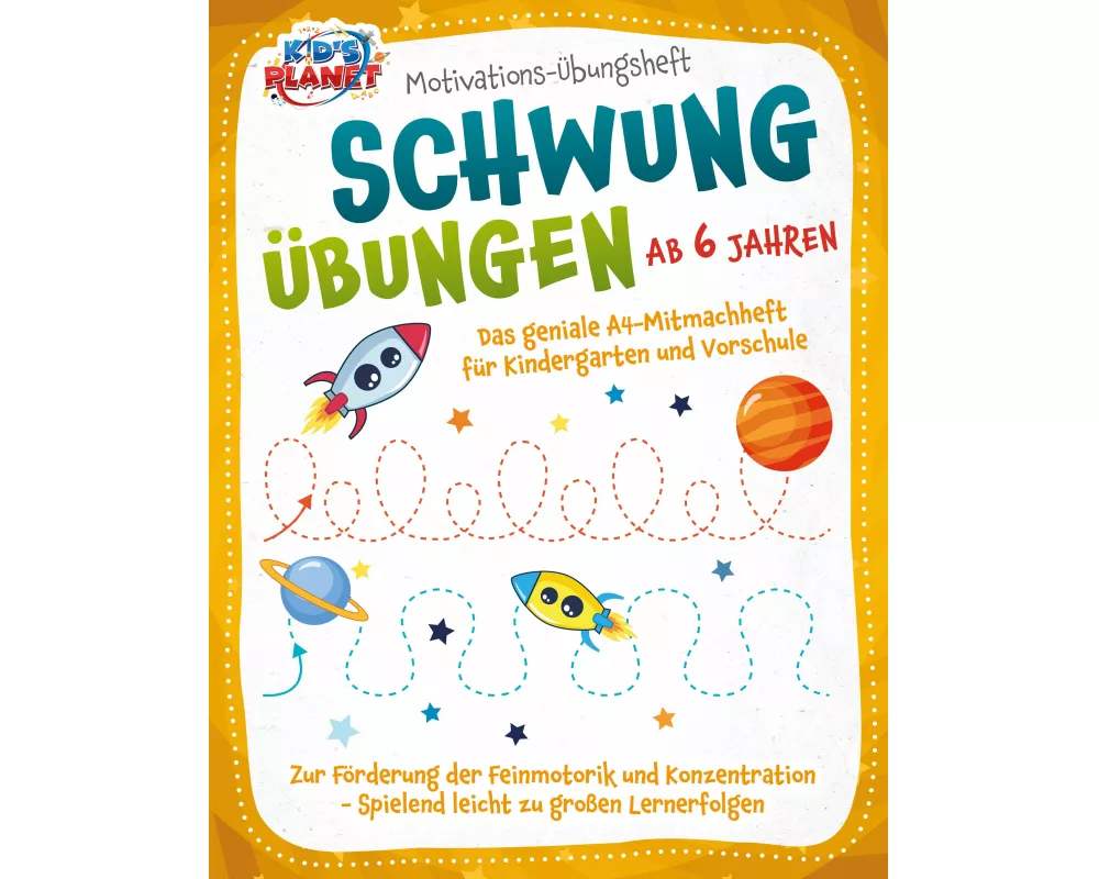 Motivations-Übungsheft! Schwungübungen ab 6 Jahren: Das geniale A4-Mitmachheft für Kindergarten und Vorschule zur Förderung der Feinmotorik und Konzen