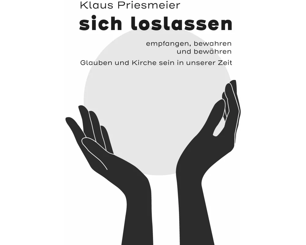 sich loslassen - empfanngen, bewahren und bewähren