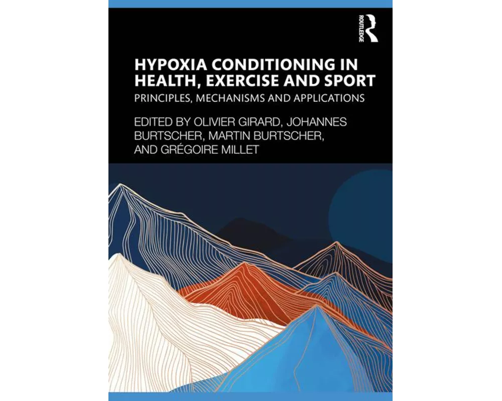 Hypoxia Conditioning in Health, Exercise and Sport