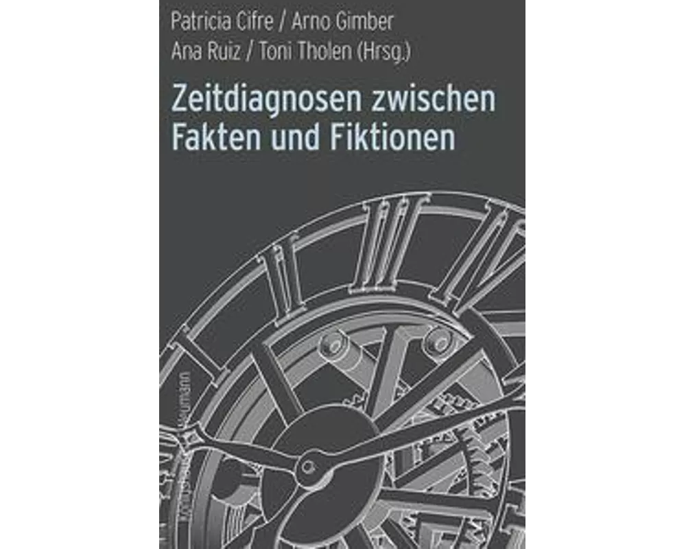 Zeitdiagnosen zwischen Fakten und Fiktionen