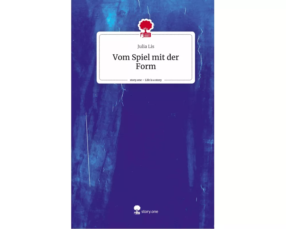 Vom Spiel mit der Form. Life is a Story - story.one