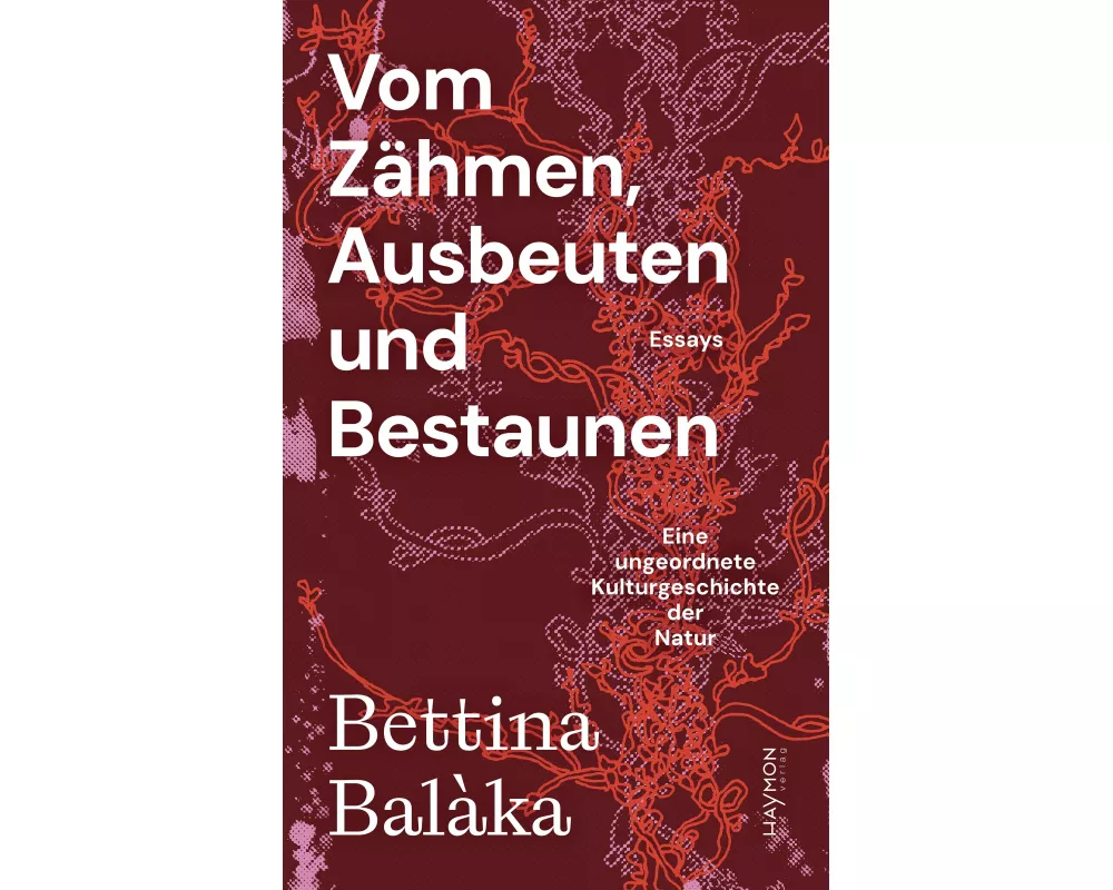Vom Zähmen, Ausbeuten und Bestaunen