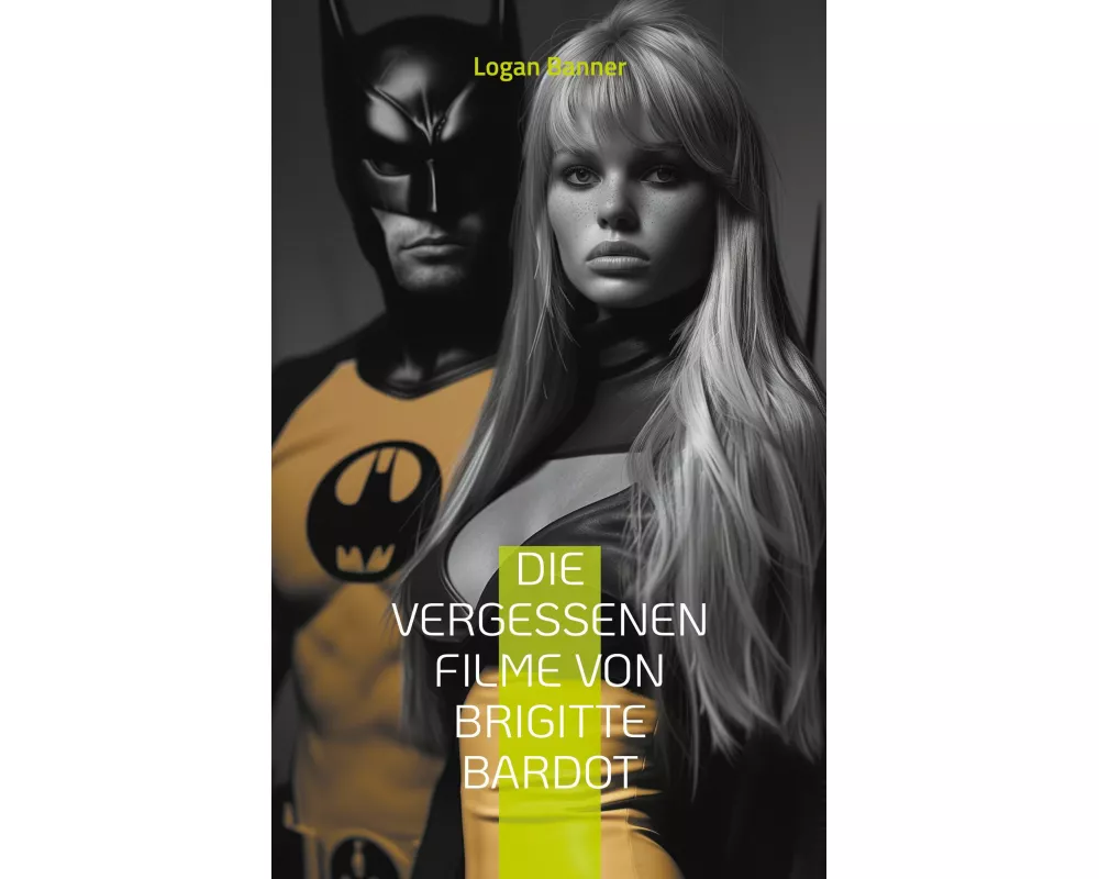 Die vergessenen Filme von Brigitte Bardot