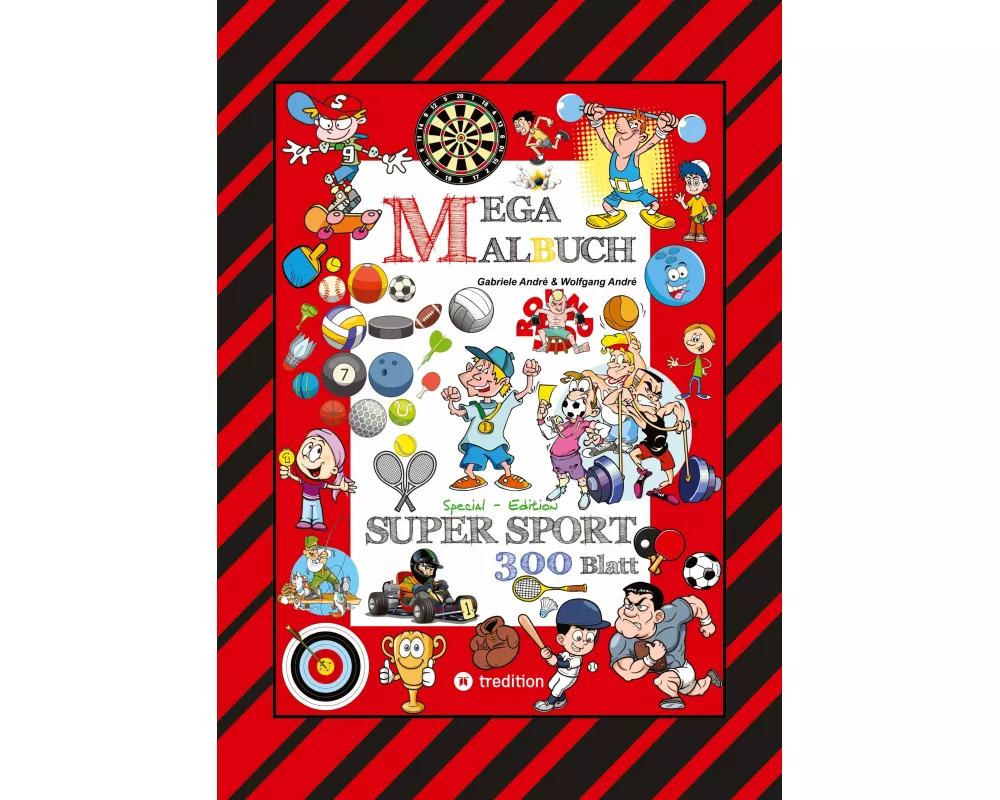 Mega Malbuch - 300 Sportliche Ausmalmotive - Verschiedenste Sportarten - WettkÄmpfe - Matches - Freizeitsport