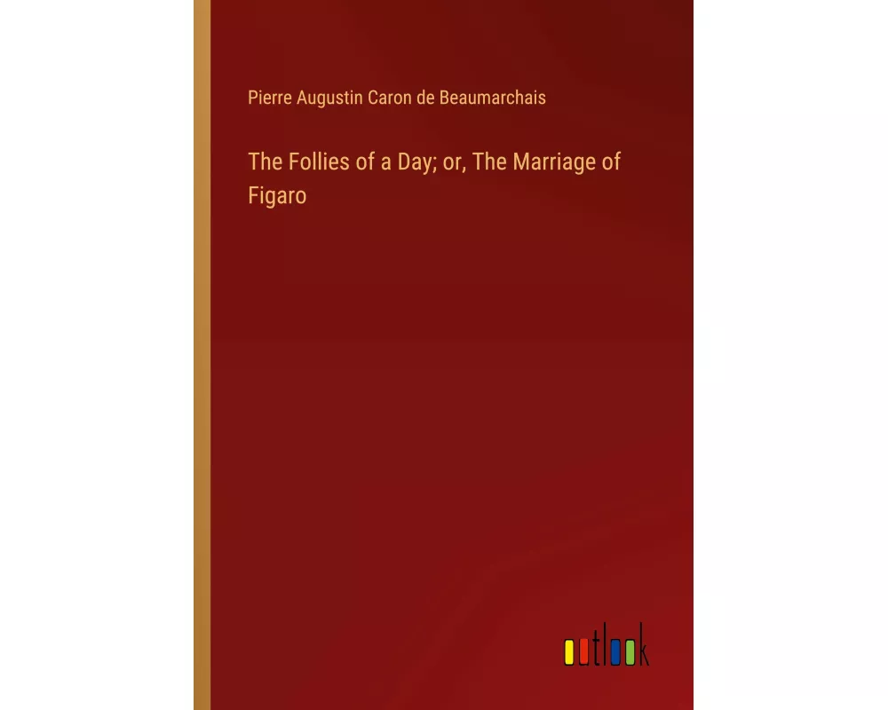 The Follies of a Day; or, The Marriage of Figaro