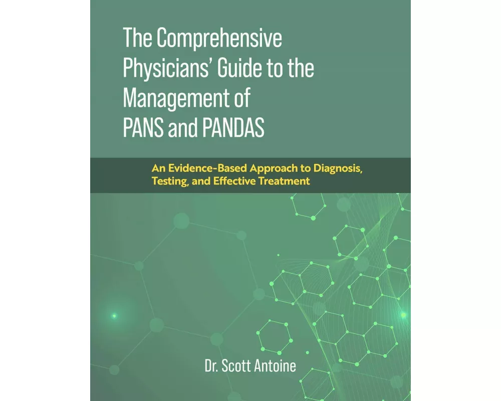 The Comprehensive Physicians' Guide to the Management of PANS and PANDAS