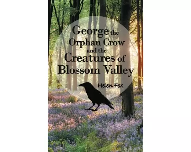 George the Orphan Crow and the Creatures of Blossom Valley