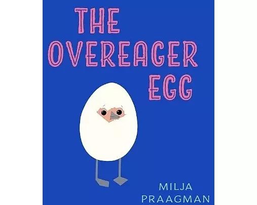 The Overeager Egg