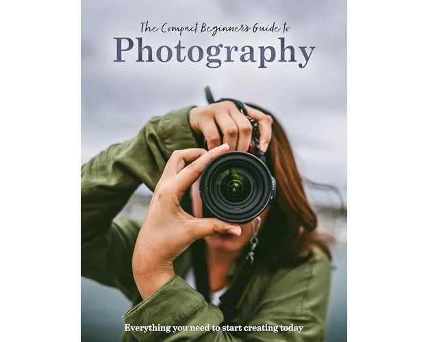 The Compact Beginner's Guide to Photography