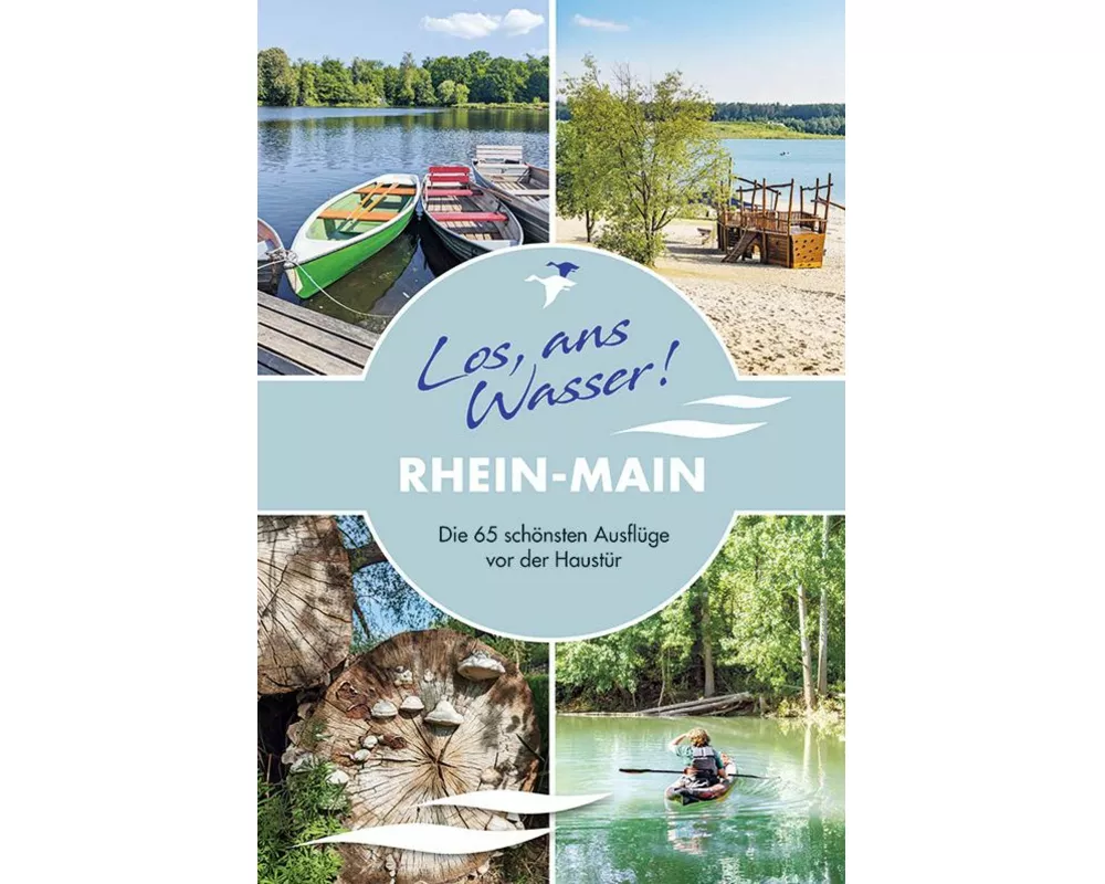 Los, ans Wasser! Rhein-Main