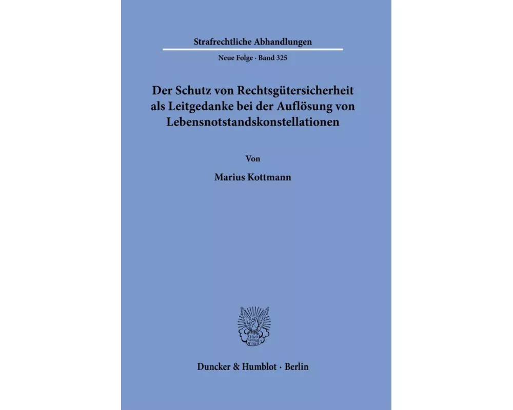 Der Schutz von Rechtsgütersicherheit als Leitgedanke bei der Auflösung von Lebensnotstandskonstellationen
