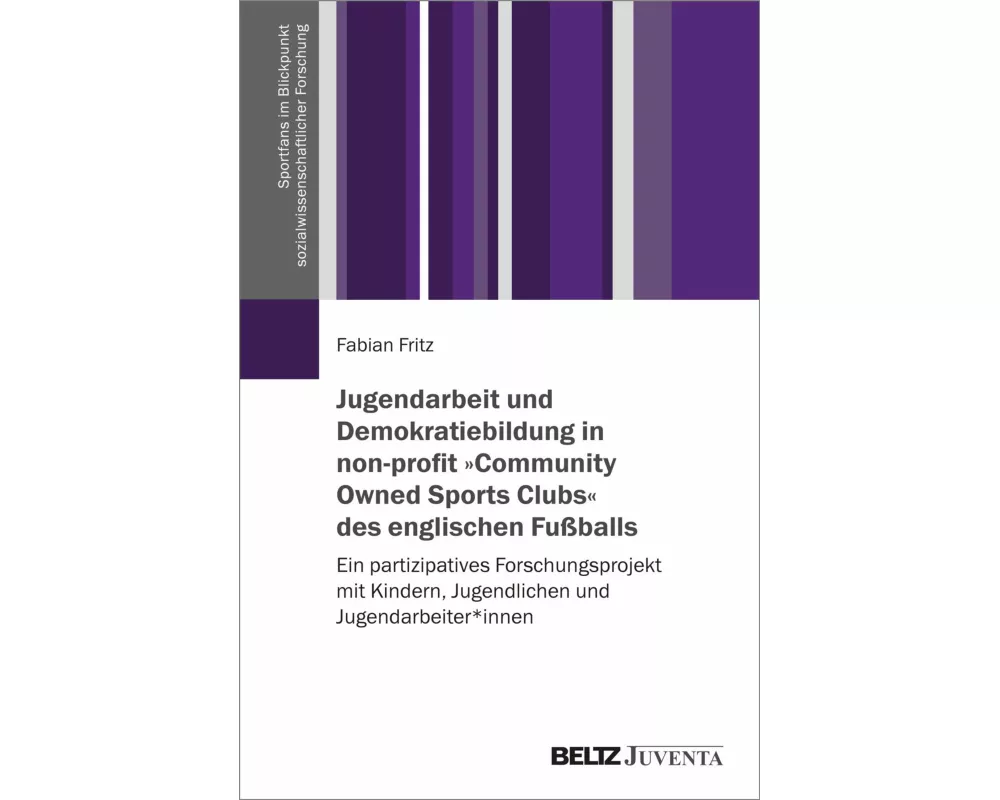 Jugendarbeit und Demokratiebildung in non-profit 'Community Owned Sports Clubs' des englischen Fußballs