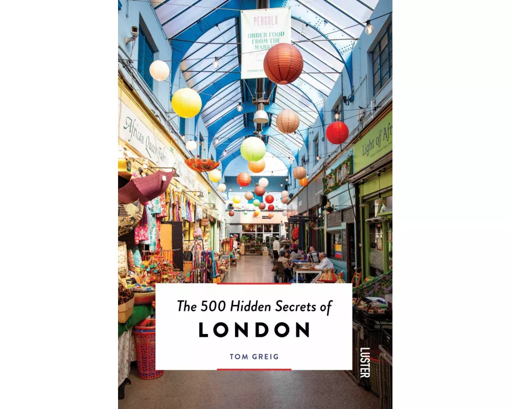 The 500 Hidden Secrets of London